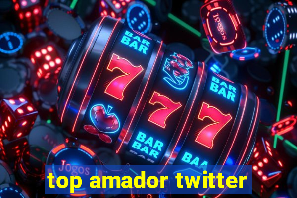 top amador twitter